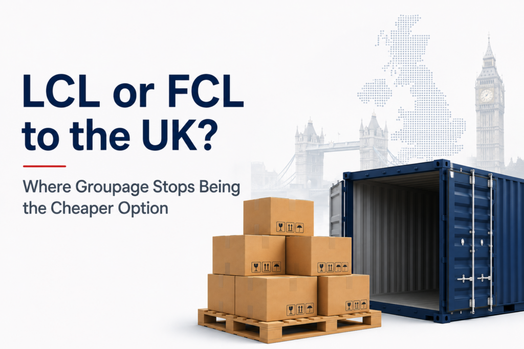 LCL or FCL to the UK Where Groupage Stops Being the Cheaper Option