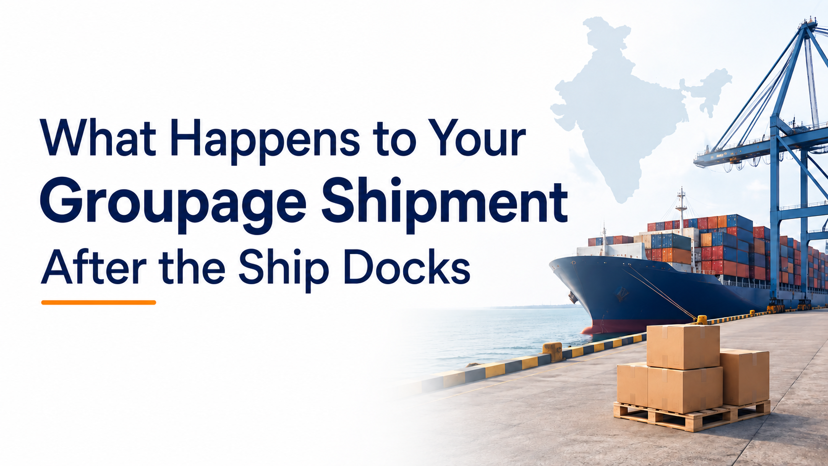 What Happens to Your Groupage Shipment After the Ship Docks